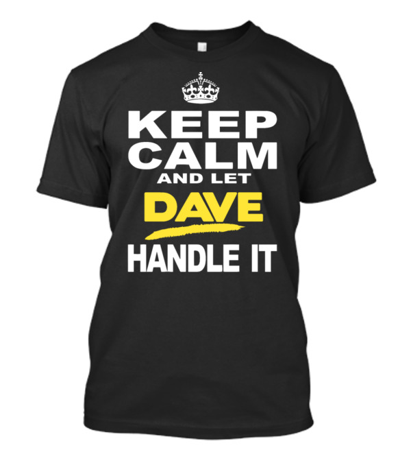 Keep Calm And Let Dave Handle It Iconic Crown Motif T-Shirt