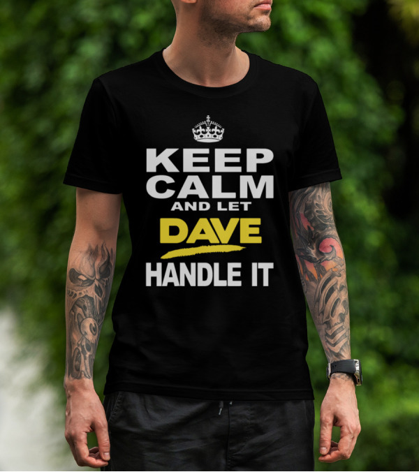 Keep Calm And Let Dave Handle It Iconic Crown Motif T-Shirt