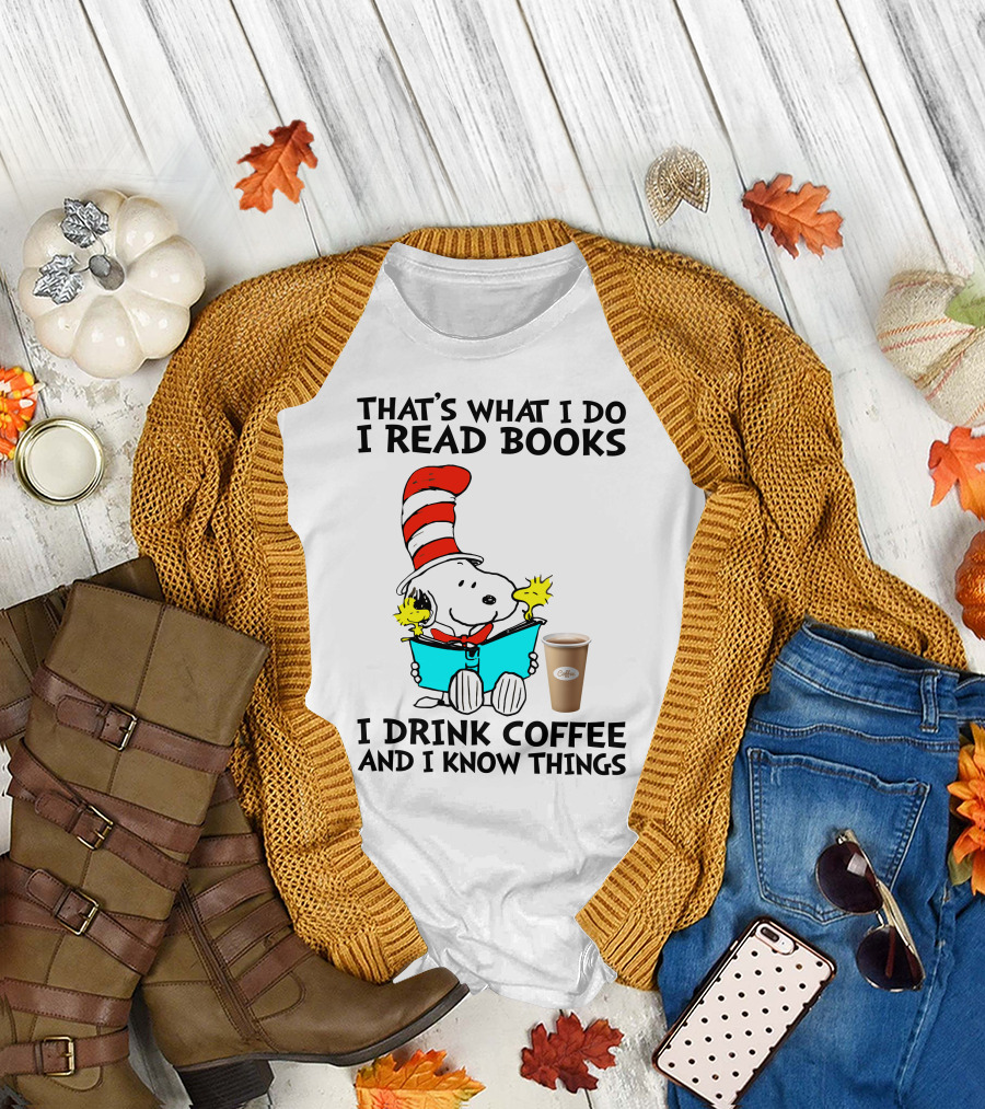 That's What I Do I Read Books I Drink Coffee and I Know Things Snoopy T-Shirt