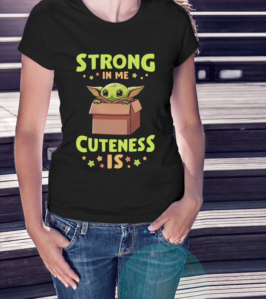 Strong IN ME Cuteness Is T-Shirt