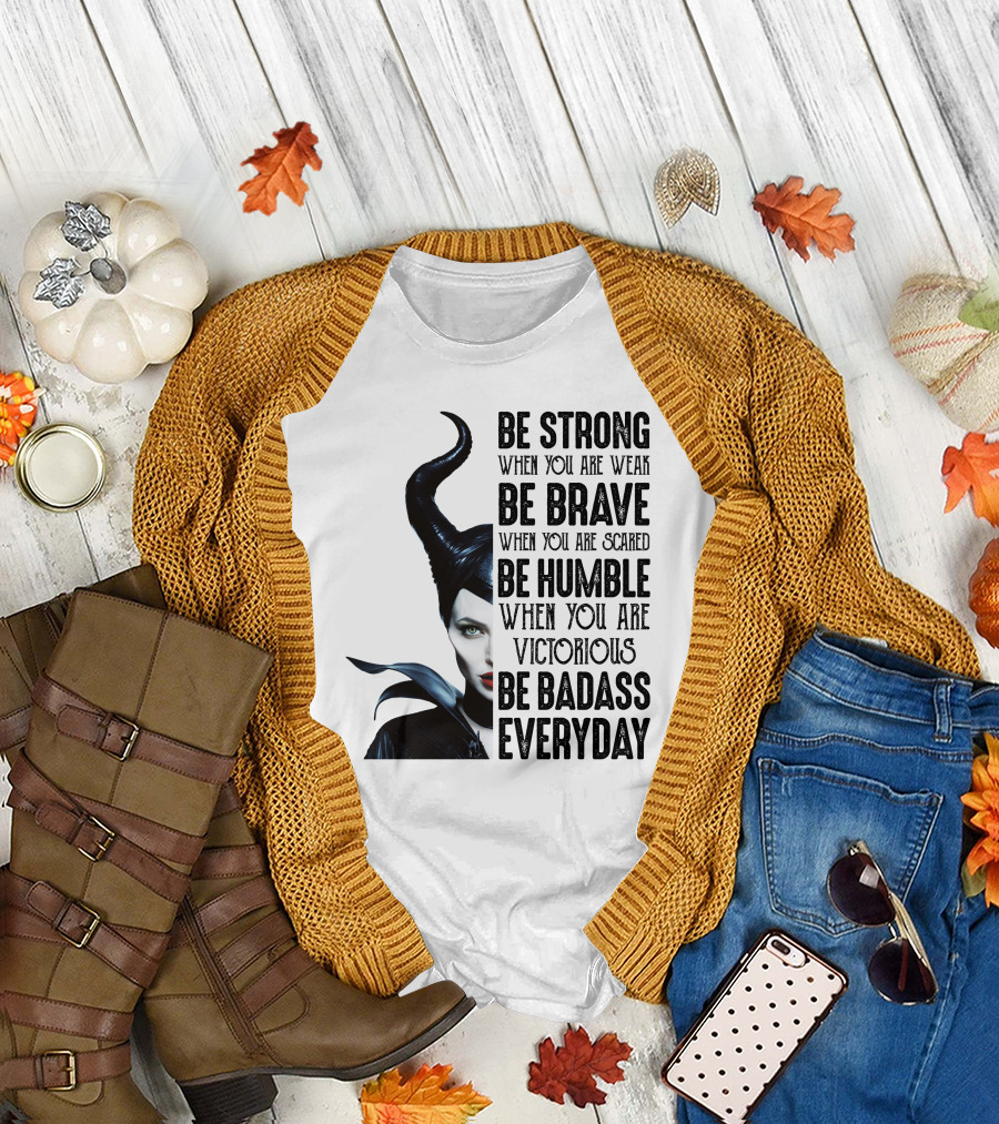BE STRONG BE BRAVE BE HUMBLE BE BADASS EVERYDAY T-Shirt
