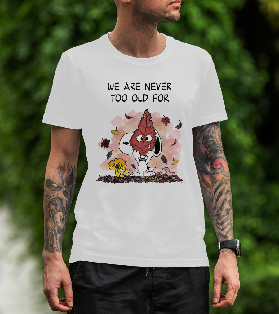 We Are Never Too Old For Snoopy And Woodstock Autumn Leaves T-Shirt