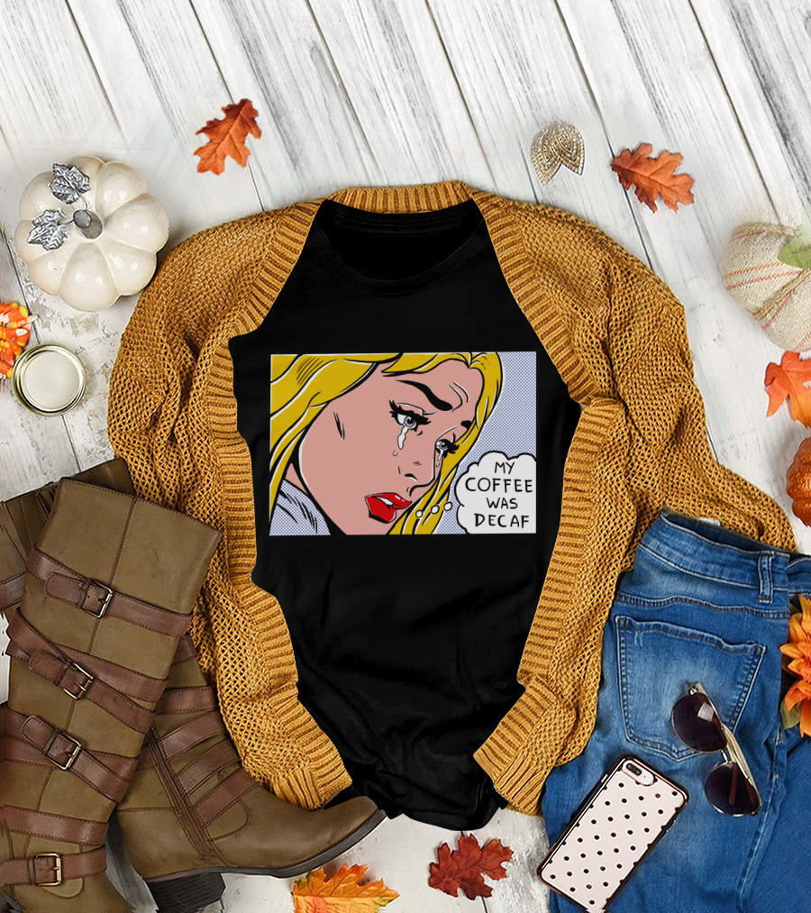 Crying Woman Comic Style 'My Coffee Was Decaf' Pop Art Expression T-Shirt