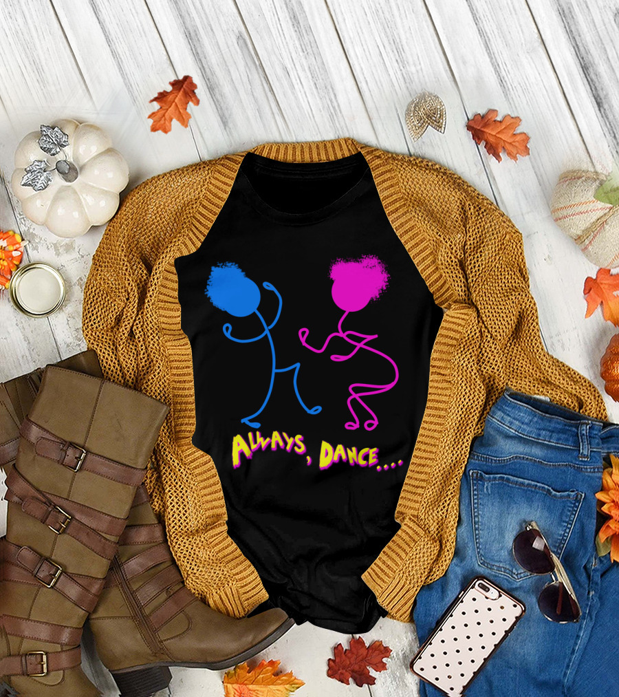 Always Dance Vibrant Stick Figures Joyful Expression T-Shirt