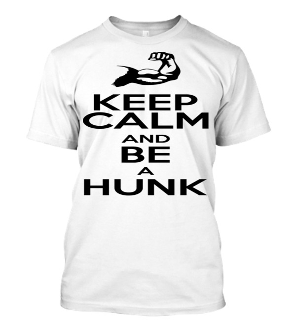 Keep Calm And Be A Hunk Strong Arm Motif T-Shirt