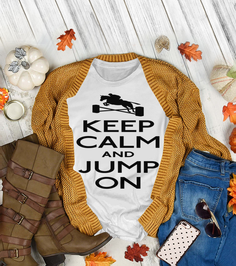 Keep Calm and Jump On Equestrian Horse Jumping T-Shirt