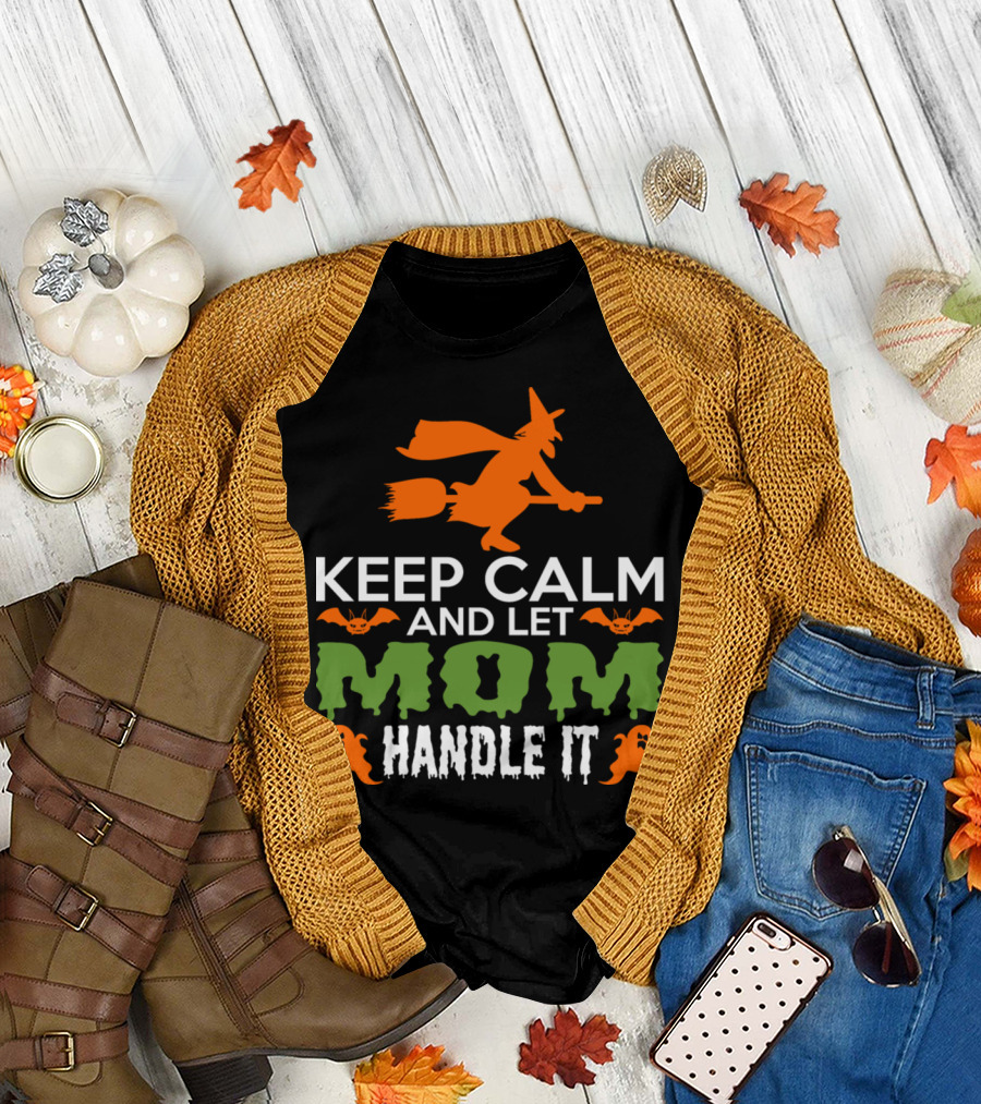 Mix of 'Keep Calm Let Mom Handle It' Halloween Witch Bats and Ghosts T-Shirt