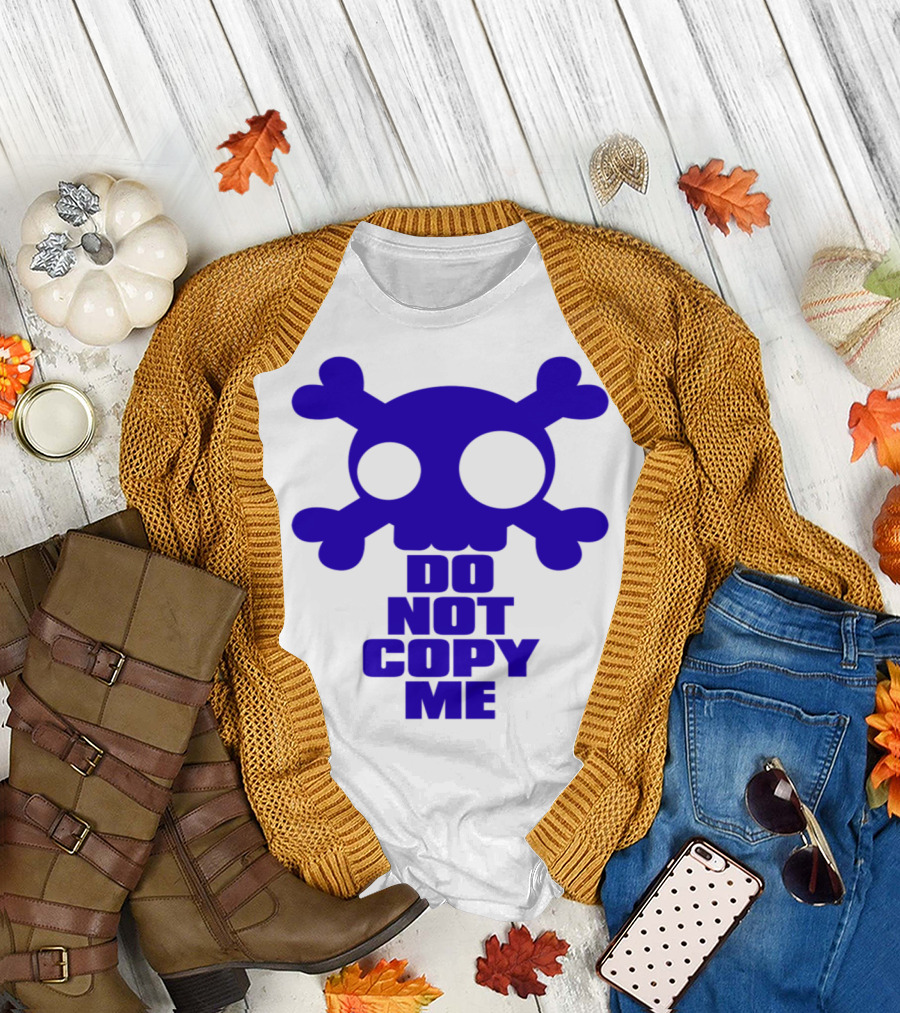 DO NOT COPY ME Skull and Crossbones T-Shirt