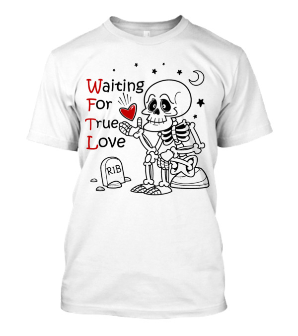 Waiting For True Love Skeleton Heart Grave Moon T-Shirt