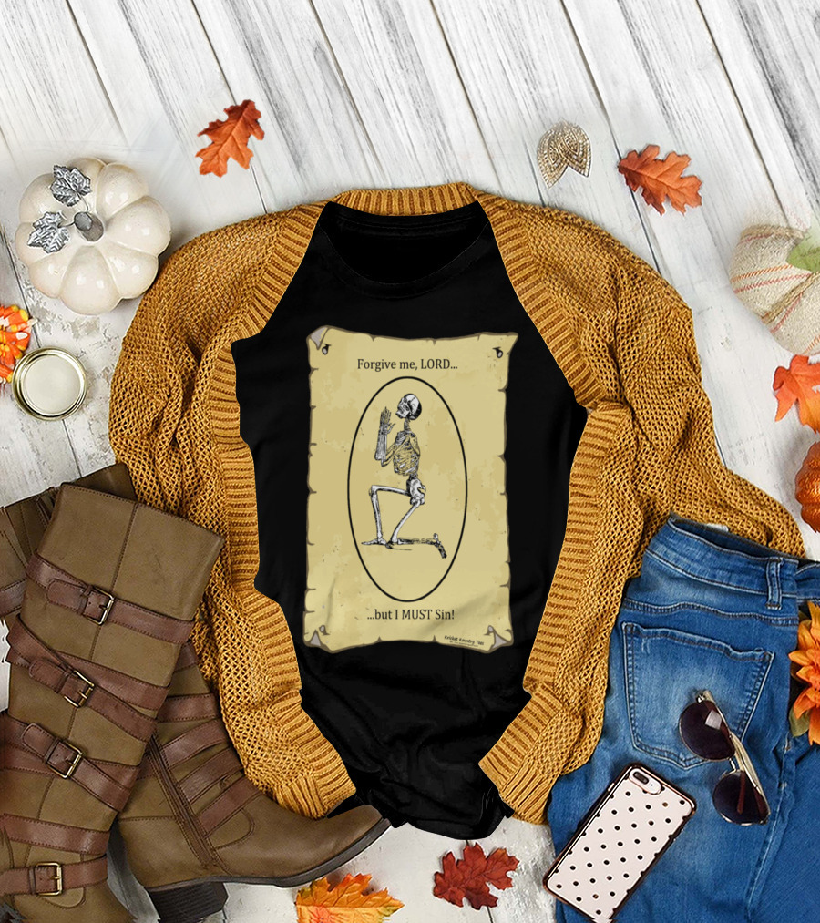 Forgive Me Lord But I Must Sin Skeleton Prayer Scroll T-Shirt