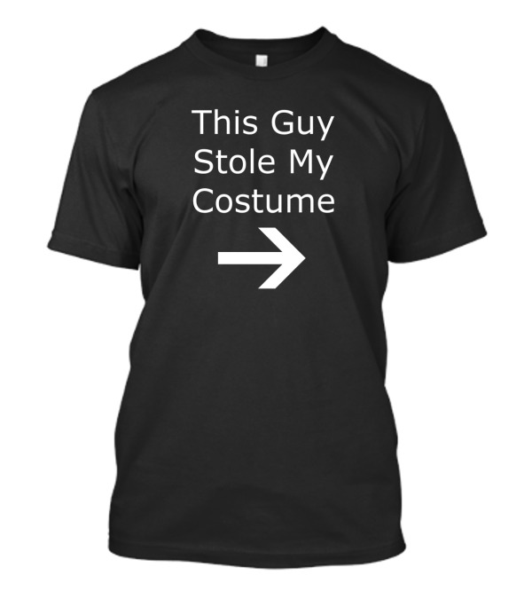 This Guy Stole My Costume White Arrow Humor Halloween T-Shirt