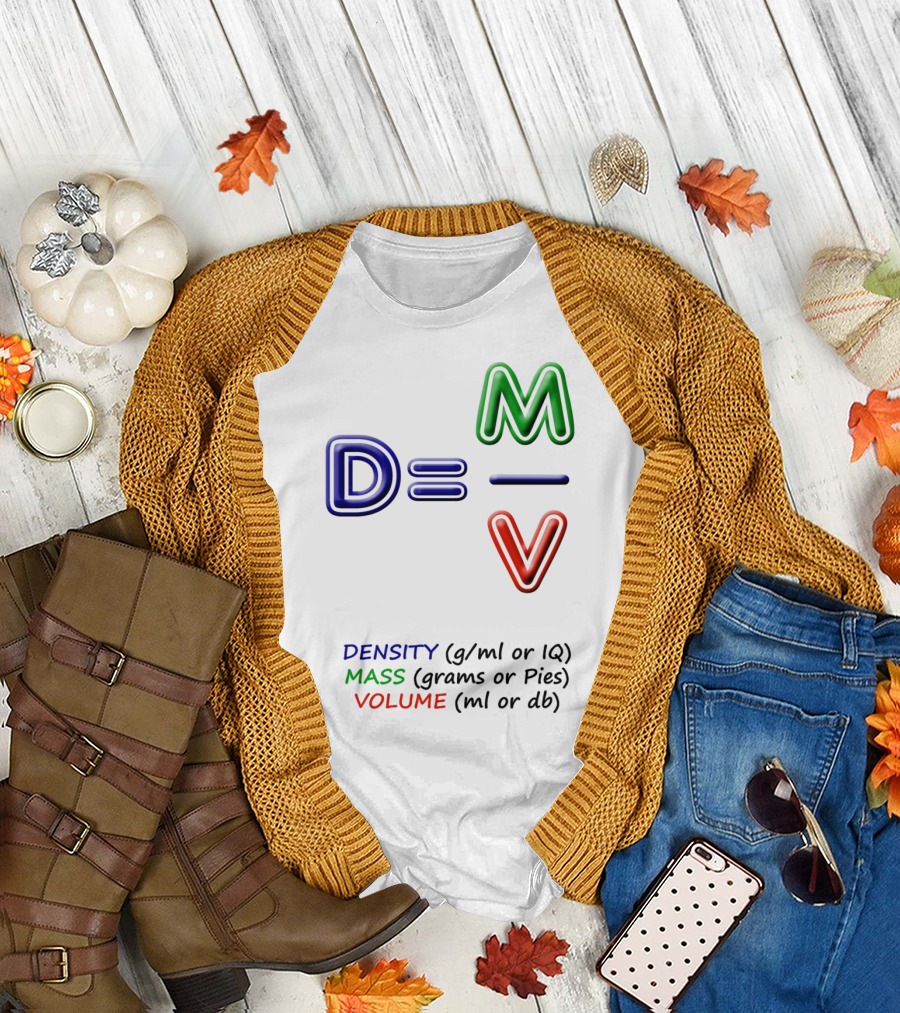 Density Equals Mass Over Volume Equation Humor with IQ and Pies References T-Shirt