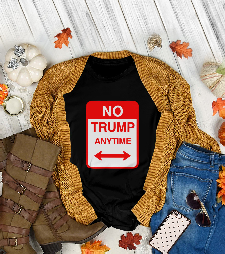 No Trump Anytime Sign Parody with Arrows T-Shirt
