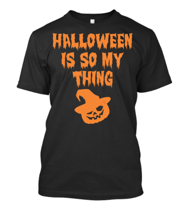 Halloween Is So My Thing Pumpkin With Witch Hat T-Shirt