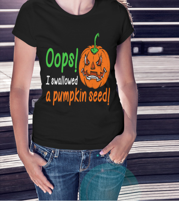 Oops I Swallowed A Pumpkin Seed Angry Halloween Pumpkin T-Shirt