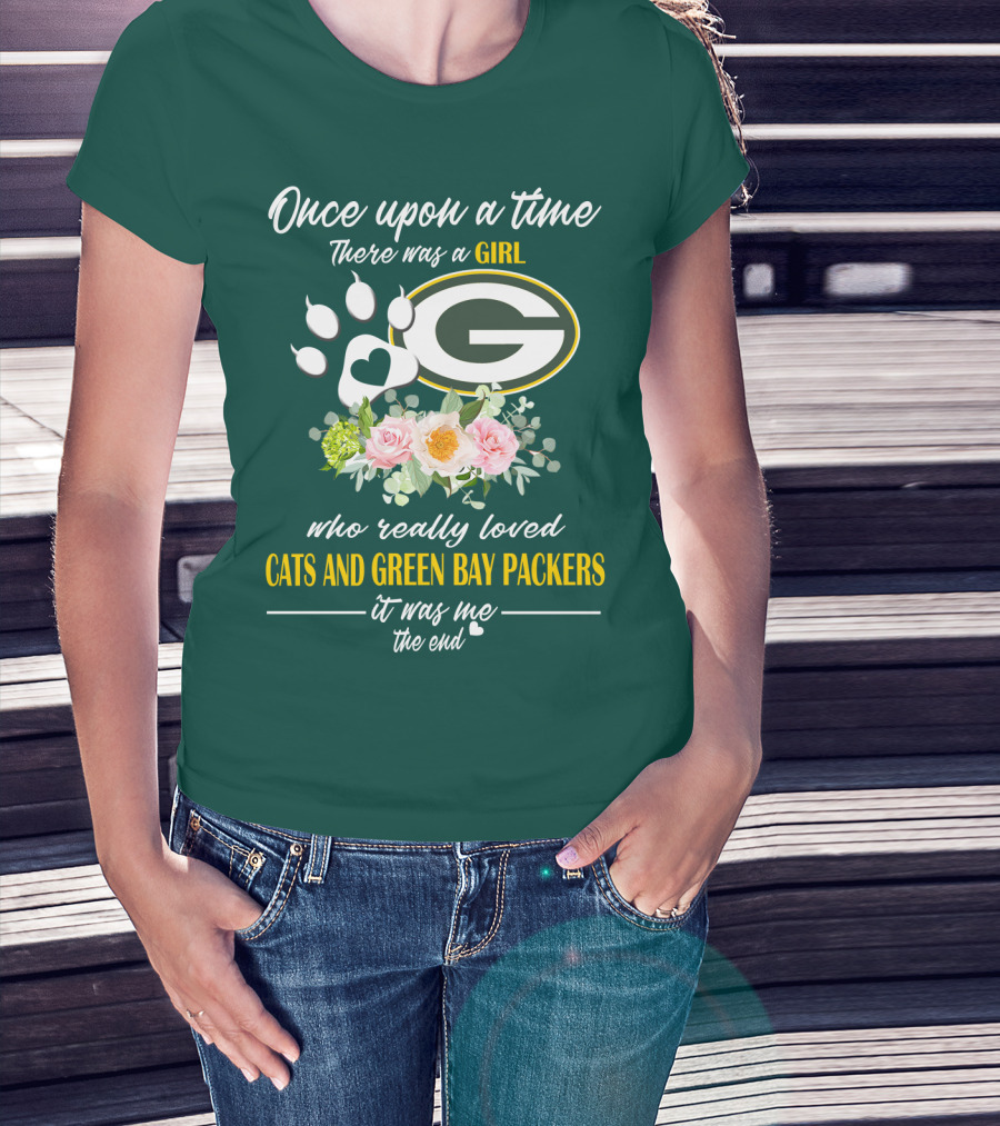 Once Upon A Time There Was A Girl Who Really Loved Cats And Green Bay Packers It Was Me The End T-Shirt