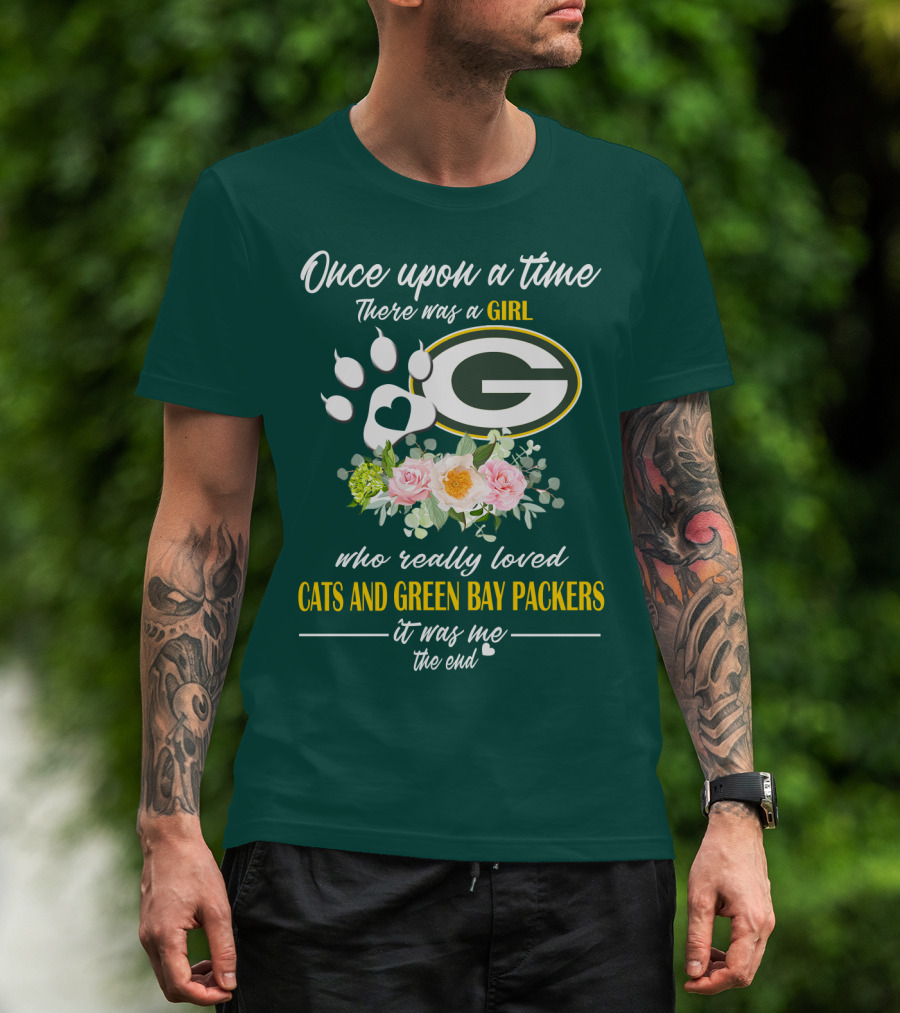 Once Upon A Time There Was A Girl Who Really Loved Cats And Green Bay Packers It Was Me The End T-Shirt