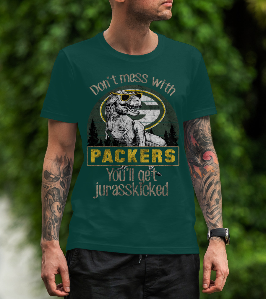 Don't Mess With Packers You'll Get Jurasskicked T-Shirt