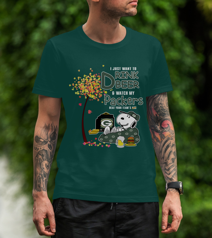 I Just Want To Drink Beer And Watch My Packers Beat Your Team's Ass T-Shirt