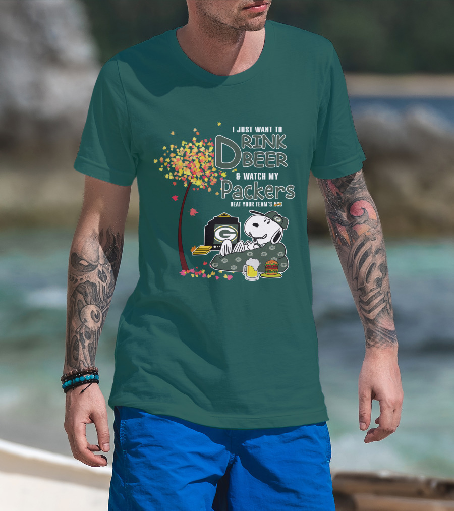 I Just Want To Drink Beer And Watch My Packers Beat Your Team's Ass T-Shirt