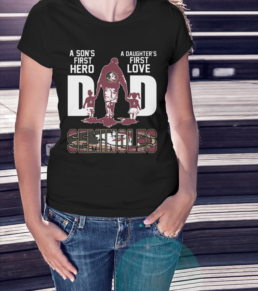 A Son's First Hero A Daughter's First Love Dad Seminoles T-Shirt