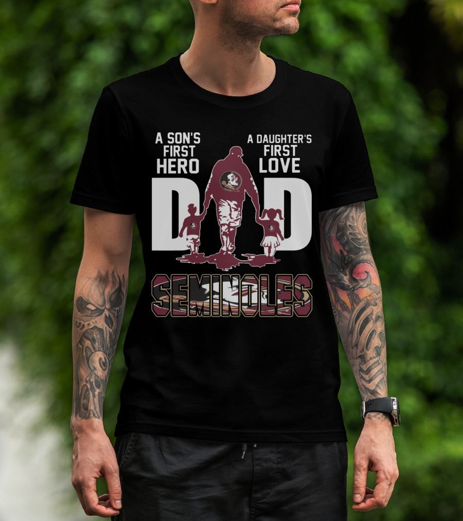 A Son's First Hero A Daughter's First Love Dad Seminoles T-Shirt