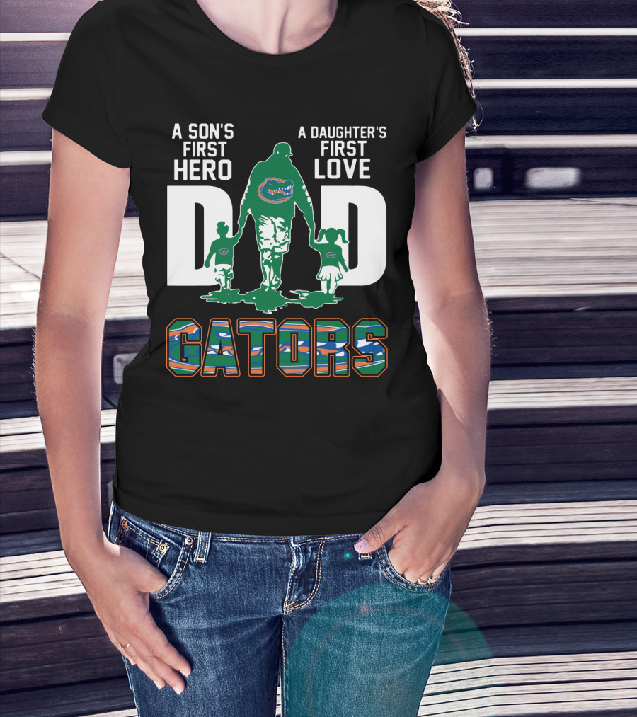 A Son's First Hero A Daughter's First Love Dad Gators T-Shirt
