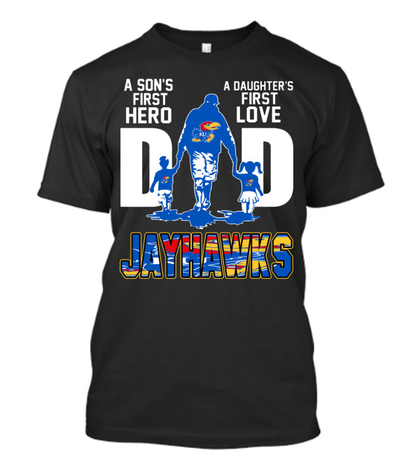 A Son's First Hero A Daughter's First Love Dad Jayhawks T-Shirt