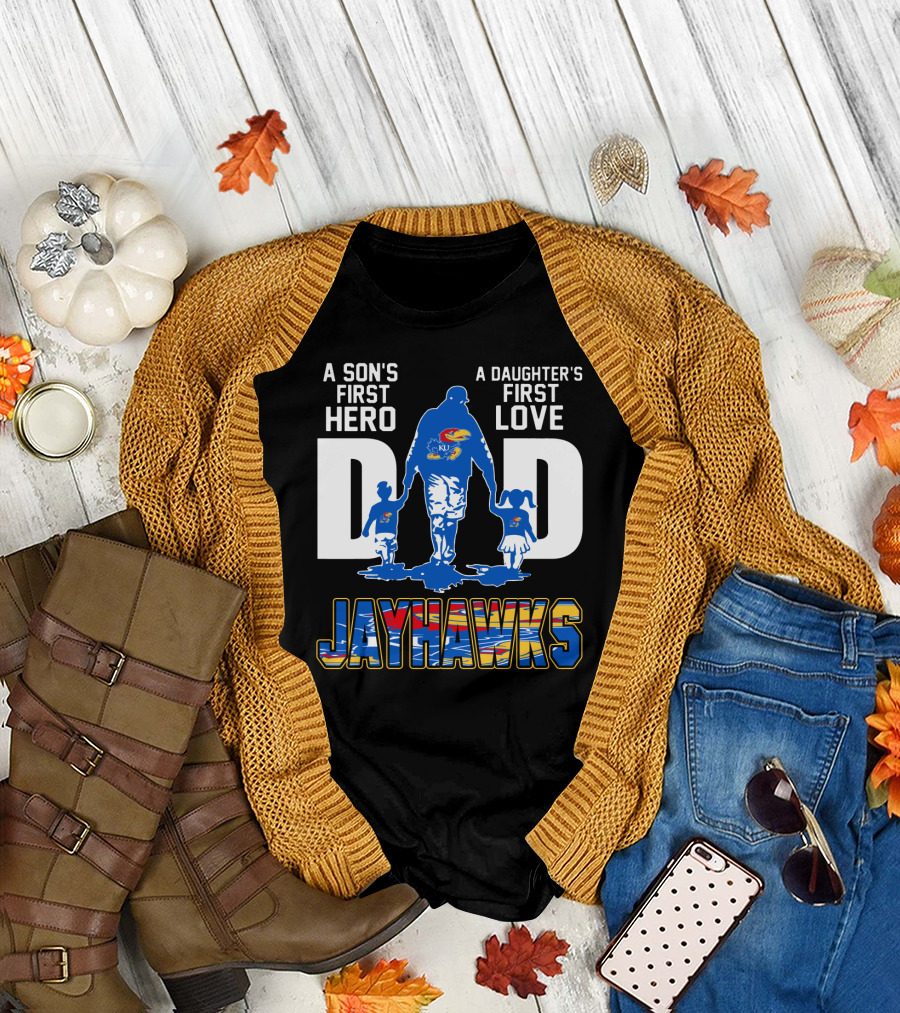A Son's First Hero A Daughter's First Love Dad Jayhawks T-Shirt