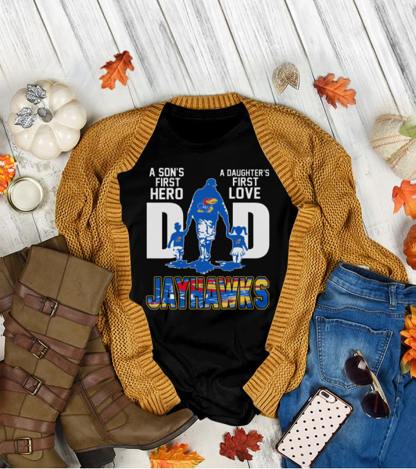 A Son's First Hero A Daughter's First Love Dad Jayhawks T-Shirt