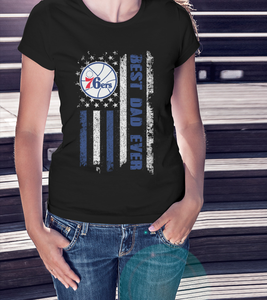 Philadelphia 76ers Best Dad Ever Patriotic Flag T-Shirt