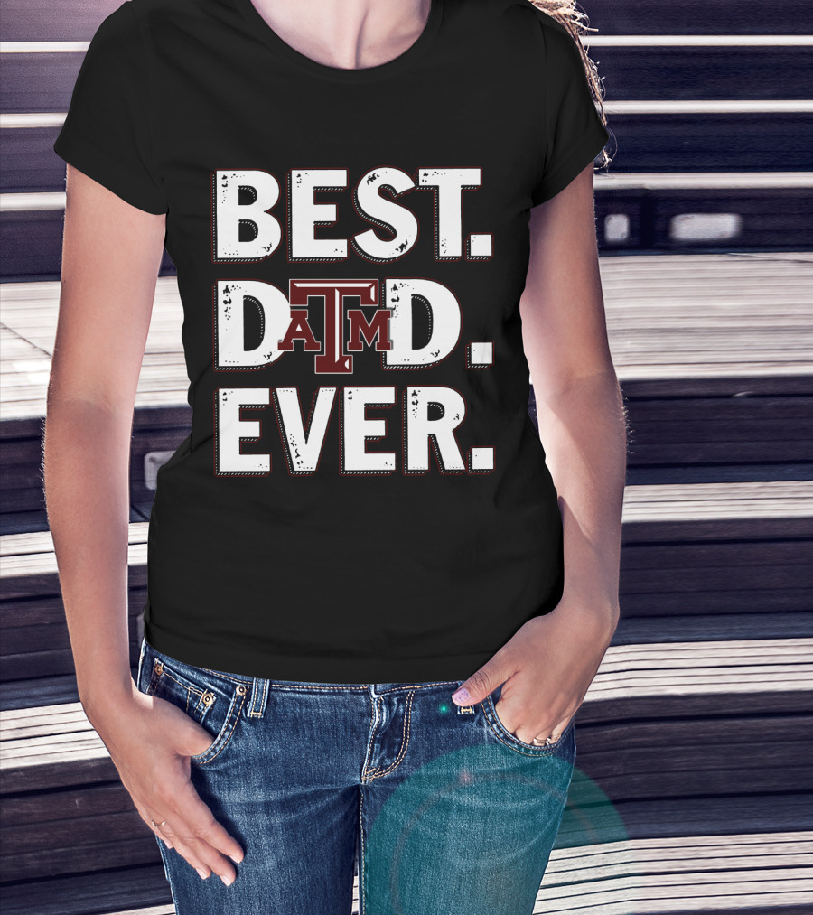 Best Dad Ever Texas A&M T-Shirt