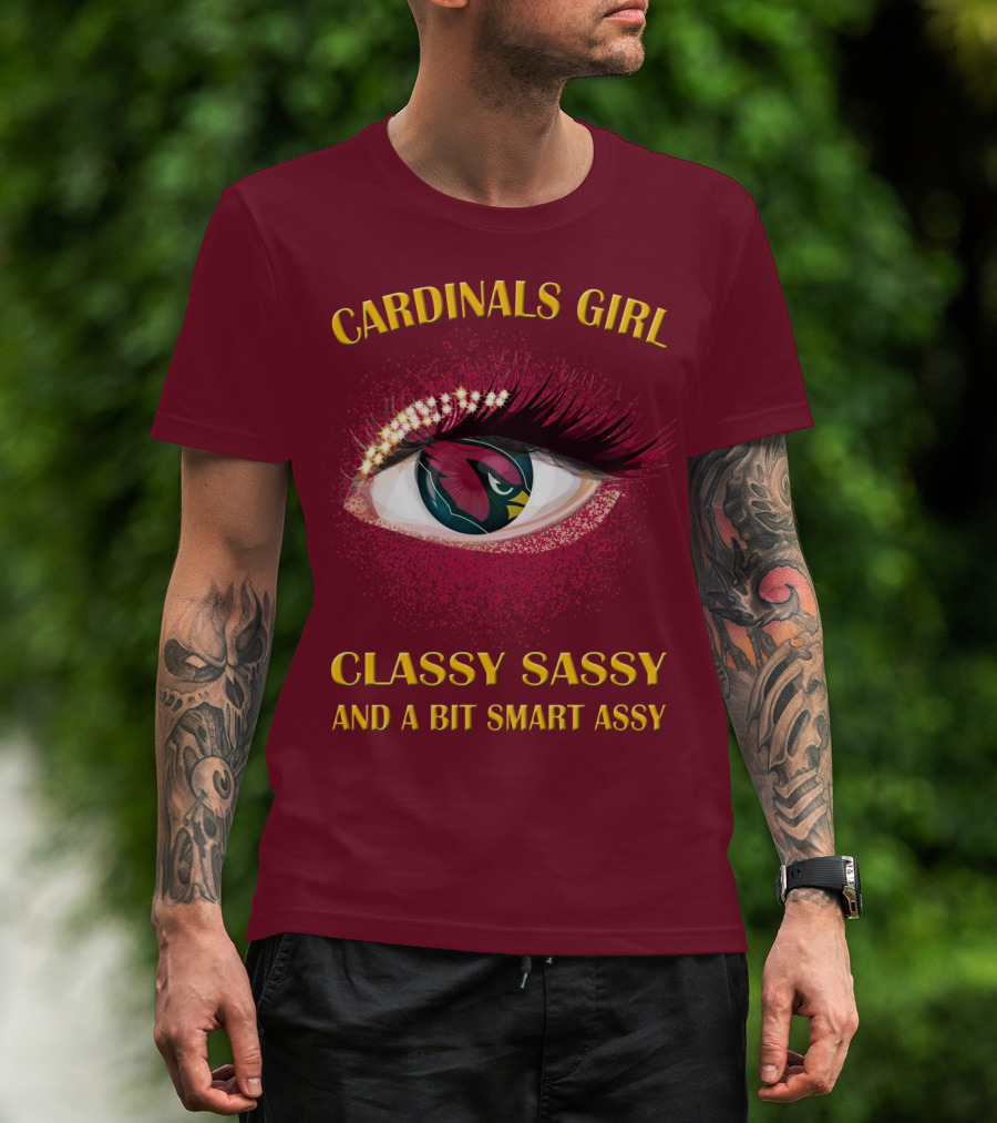Cardinals Girl Classy Sassy And A Bit Smart Assy T-Shirt