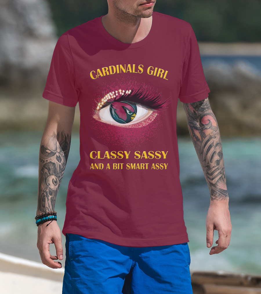 Cardinals Girl Classy Sassy And A Bit Smart Assy T-Shirt