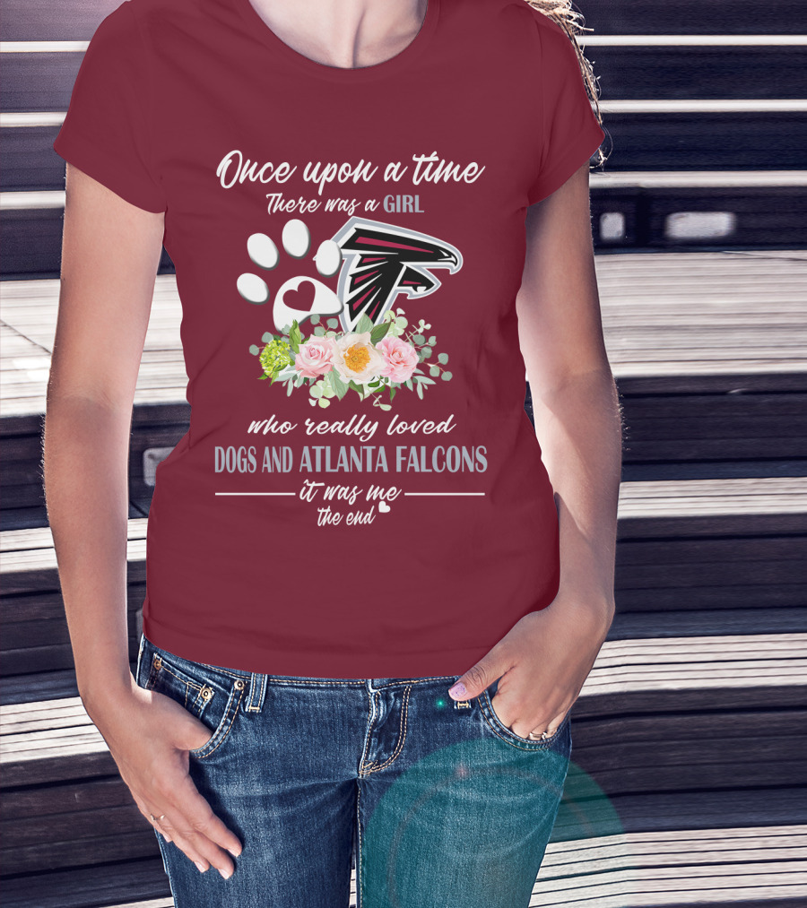 Once Upon A Time There Was A Girl Who Really Loved Dogs And Atlanta Falcons It Was Me The End T-Shirt