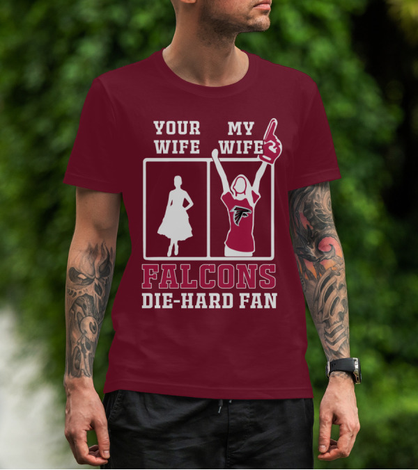Your Wife My Wife Falcons Die-Hard Fan T-Shirt