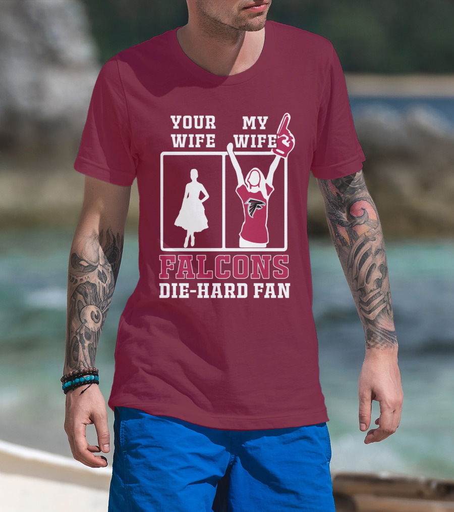 Your Wife My Wife Falcons Die-Hard Fan T-Shirt