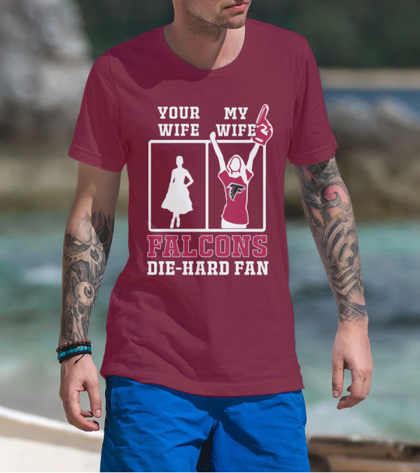 Your Wife My Wife Falcons Die-Hard Fan T-Shirt
