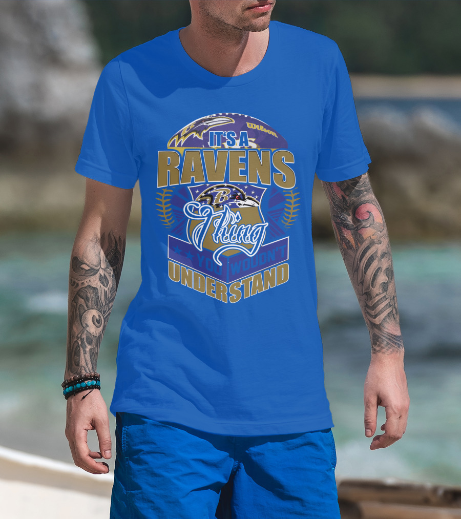 It's A Baltimore Ravens Thing You Wouldn't Understand T-Shirt
