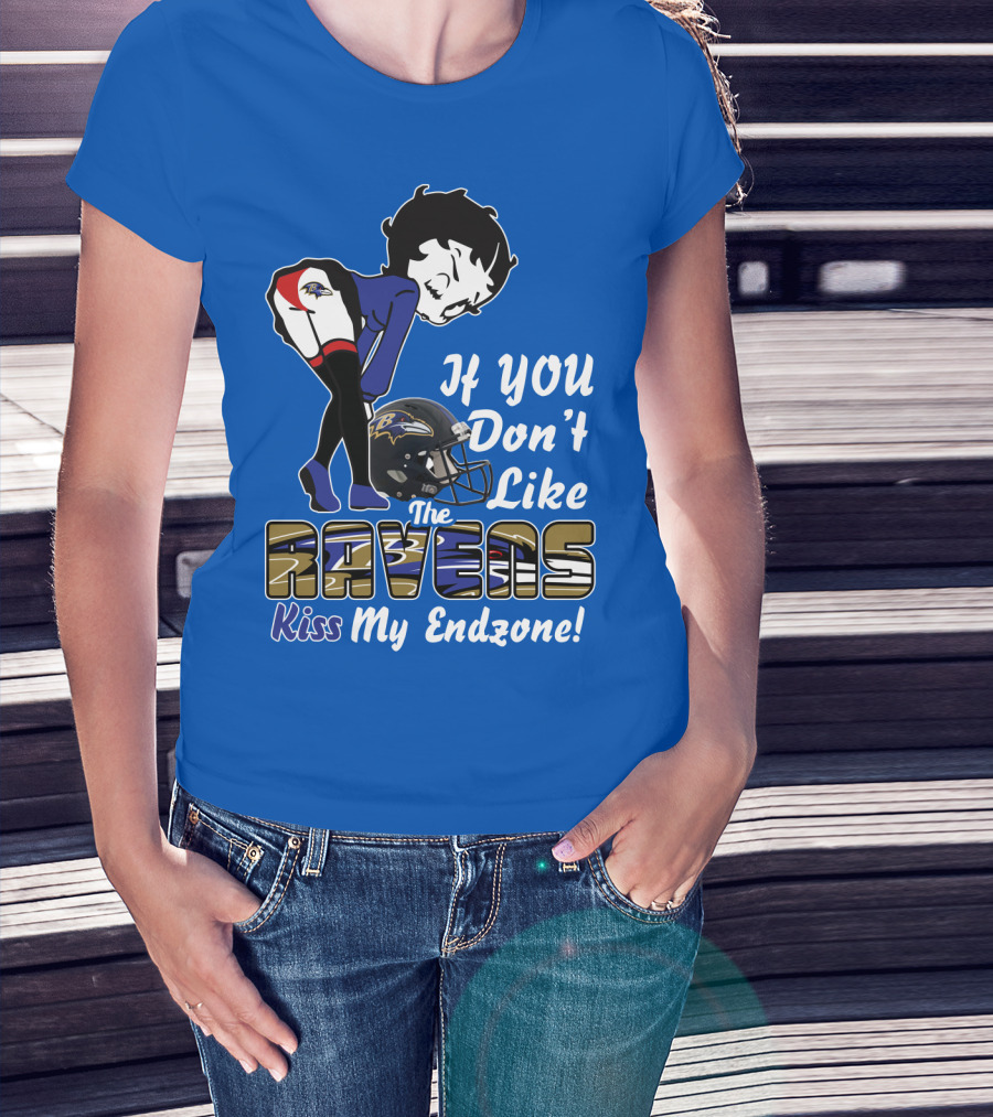 Baltimore Ravens If You Don't Like The Ravens Kiss My Endzone T-Shirt
