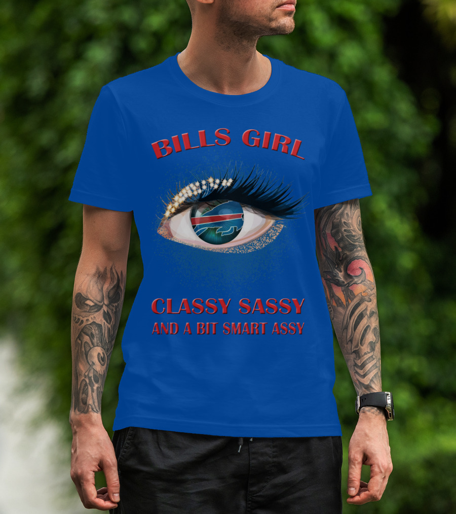 Bills Girl Classy Sassy And A Bit Smart Assy T-Shirt