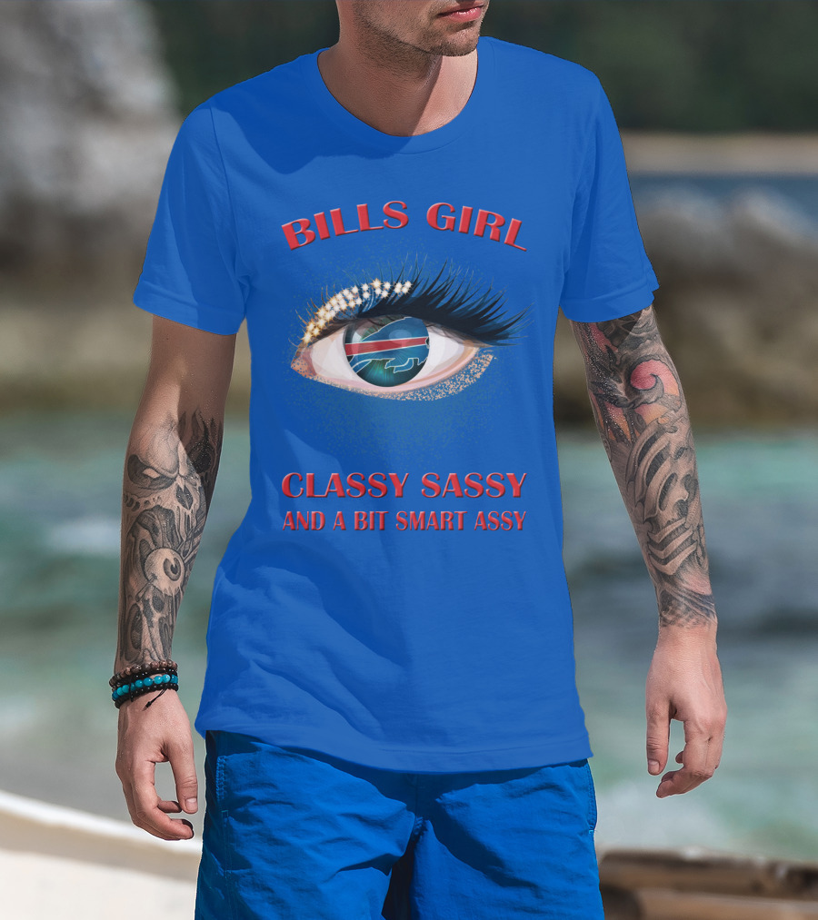 Bills Girl Classy Sassy And A Bit Smart Assy T-Shirt