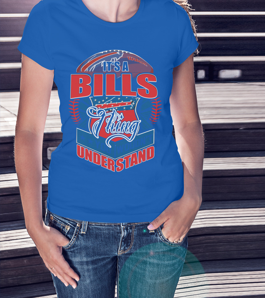 It's A Bills Thing You Wouldn't Understand T-Shirt