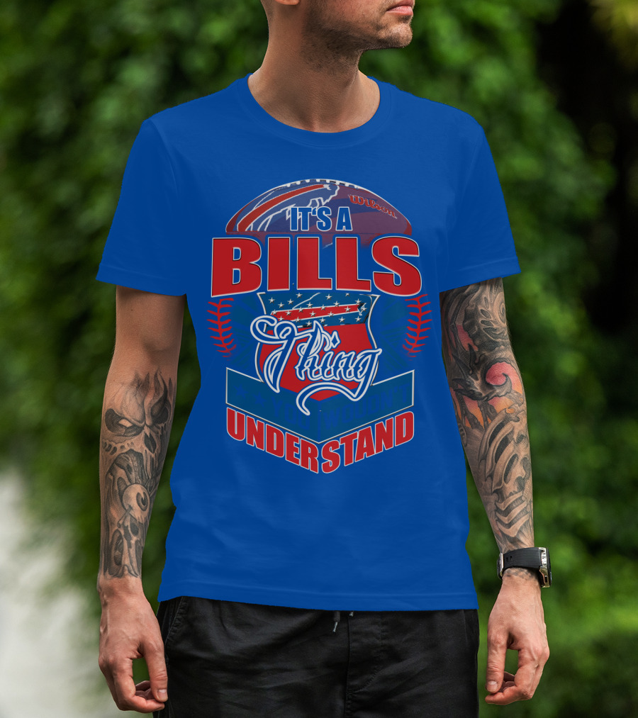 It's A Bills Thing You Wouldn't Understand T-Shirt