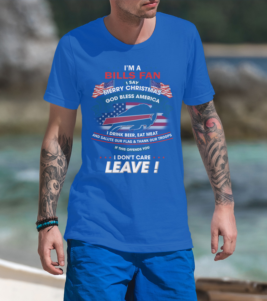 I'm A Bills Fan Merry Christmas God Bless America Flag Troops Leave T-Shirt