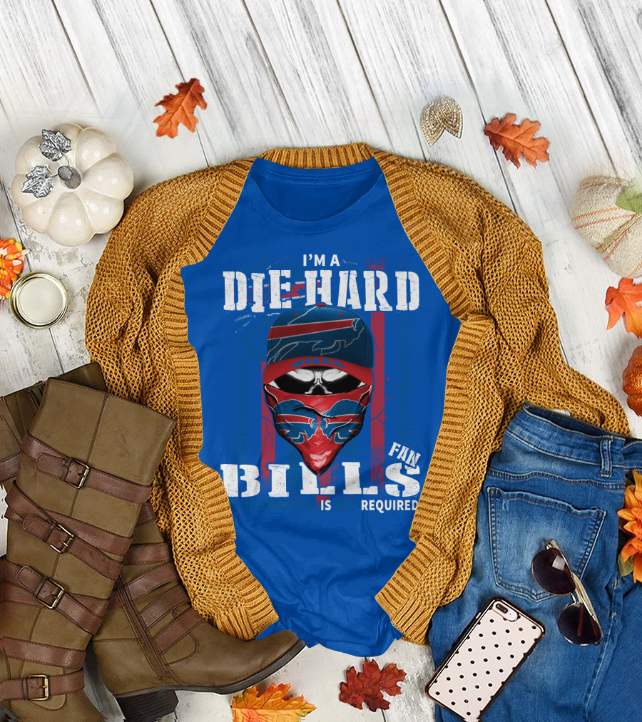 I'm A Die-Hard Bills Fan Your Approval Is Not Required T-Shirt