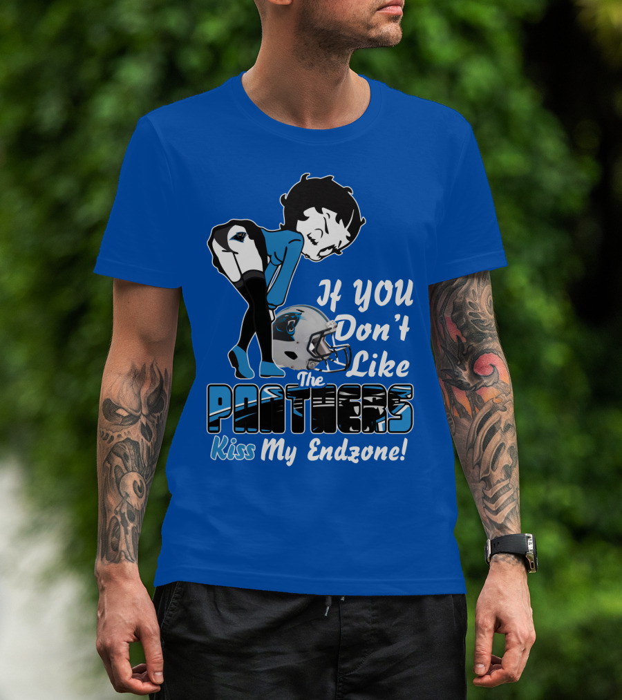 If You Don't Like The Panthers Kiss My Endzone! T-Shirt