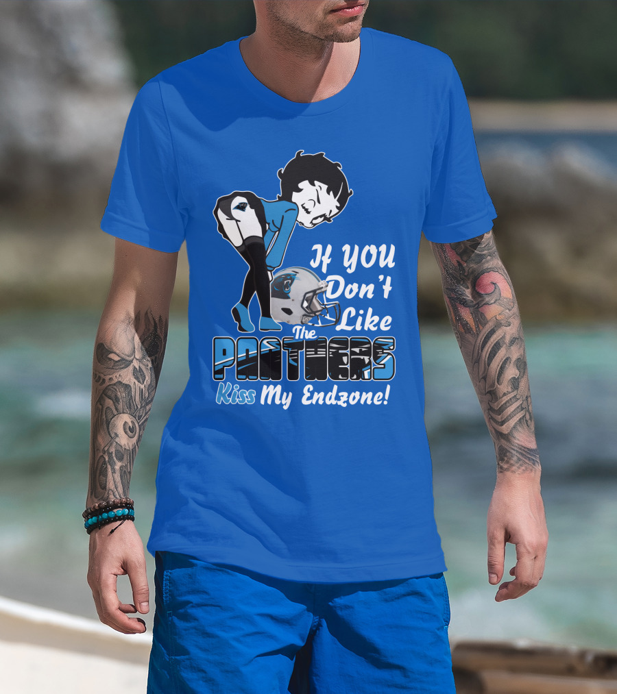 If You Don't Like The Panthers Kiss My Endzone! T-Shirt