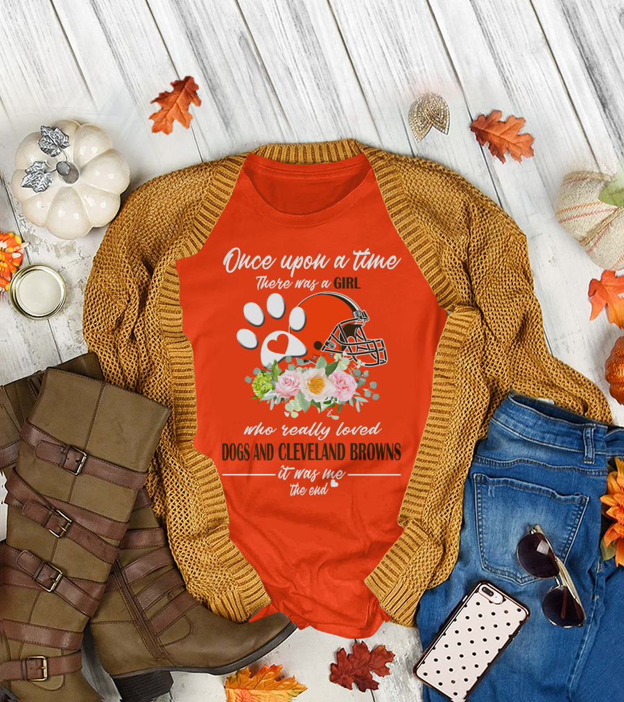 Once Upon A Time There Was A Girl Who Really Loved Dogs And Cleveland Browns It Was Me The End T-Shirt