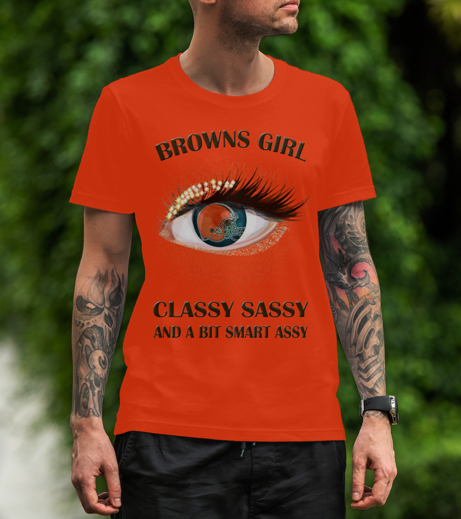 Browns Girl Classy Sassy And A Bit Smart Assy T-Shirt